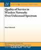 Quality of Servce in Wireless Networks Over Unliensed Spectrum, Klara Nahrstedt 
