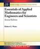 Essentials of Applied Mathematics for Engineers and Scientists, Second Edition, Robert G. Watts 