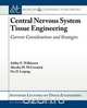 Central Nervous System Tissue Engineering, Ashley E. Wilkinson 