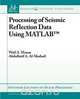 Processing of Seismic Reflection Data Using MATLAB, Wail A. Mousa 