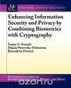 Enhancing Information Security and Privacy by Combining Biometrics with Cryptography, Sanjay G. Kanade 