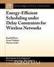 Energy-Efficient Scheduling Under Delay Constraints for Wireless Networks, Randall Berry 