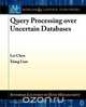 Query Processing over Uncertain Databases, Lei Chen 