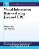 Visual Information Retrieval Using Java and Lire, Mathias Lux 