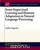 Semi-Supervised Learning and Domain Adaptation in Natural Language Processing, Anders Sogard 