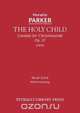 The Holy Child, Op. 37 - Vocal score, Horatio Parker 