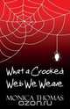 What a Crooked Web We Weave, Monica Thomas 