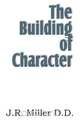 The Building of Character, J. R. Miller 