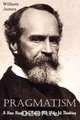 Pragmatism, A New Name for Some Old Ways of Thinking, William James 