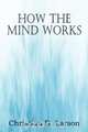 How The Mind Works, Christian D. Larson 