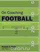 On Coaching Football, Thomas A. Dean 