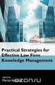 Practical Strategies for Effective Law Firm Knowledge Management, 