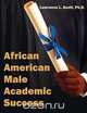 African American Male Academic Success, Lawrence L. Scott 