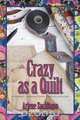Crazy as a Quilt, Arlene Sachitano 