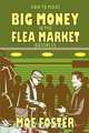 How to Make Big Money in the Flea Market Business, Moe Foster 