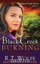 Black Creek Burning (the Black Creek Series, Book 1), R. T. Wolfe 