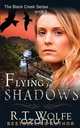 Flying in Shadows (the Black Creek Series, Book 2), R. T. Wolfe 