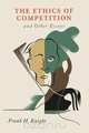 The Ethics of Competition and Other Essays, Frank H. Knight 