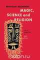Magic, Science and Religion, Bronislaw Malinowski 
