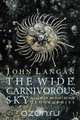 The Wide, Carnivorous Sky and Other Monstrous Geographies, John Langan 