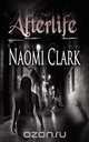 Afterlife, Naomi Clark 