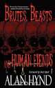 Brutes, Beasts and Human Fiends, Alan Hynd 