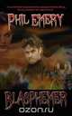 Blasphemer, Phil Emery 