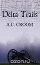 Delta Trails, A. C. Croom 
