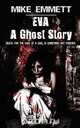Eva-A Ghost Story, Mike Emmett 