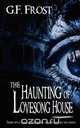 The Haunting of Lovesong House, G. F. Frost 
