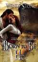Born to Be His, Wendy Stone 