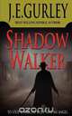 Shadow Walker, Je Gurley 