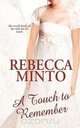 A Touch to Remember, Rebecca Minto 