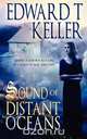 Sound of Distant Oceans, Edward T. Keller 