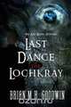 Last Dance of the Lochkray, Brian M. H. Goodwin 