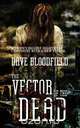 The Vector of the Dead, Dave Bloodfield 