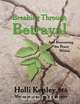 Breaking Through Betrayal, Holli Kenley 