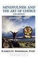 Mindfulness and The Art of Choice, Karen H. Sherman 