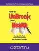 How to UnBreak Your Health, Alan E. Smith 