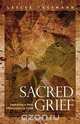 Sacred Grief, Leslee Tessmann 