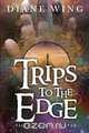 Trips to the Edge, Diane Wing 