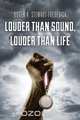 Louder Than Sound, Louder Than Life, Roger a. Stewart-Frederick 