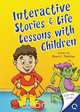 Interactive Stories & Life Lessons with Children, Brent L. Fletcher 