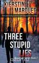 Three Stupid Lies, Kierstin Marquet 
