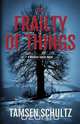The Frailty of Things, Tamsen Schultz 