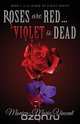 Roses are Red... Violet is Dead, Monica-Marie Vincent 