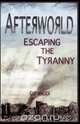 Afterworld Escaping the Tyranny, Gary Stephen Mollica Sr 