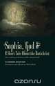 ?Sophia, God &? A Short Tale About the Antichrist, Vladimir Solovyov 