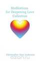 Meditations for Deepening Love Collection, Christopher Alan Anderson 