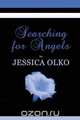 Searching for Angels, Jessica Olko 